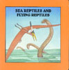 Cover of Sea Reptiles and Flying Reptiles